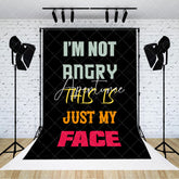 Aperturee - Im Not Angry This Is Just My Face Slogan Backdrop